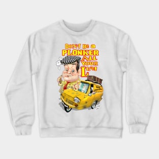 Plonker all your life Crewneck Sweatshirt